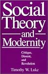 Social Theory and Modernity: Critique, Dissent, and Revolution