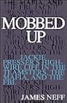 Mobbed Up: Jackie Presser's High-Wire Life in the Teamsters, the Mafia, and the FBI