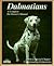Dalmatians: Everything About Purchase, Care, Nutrition, Breeding, Behavior, and Training