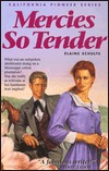 Mercies So Tender (California Pioneer #6)