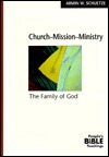 Church-Mission-Ministry: The Family of God (The People's Bible Teachings)