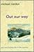 Out Our Way by Michael Riordon Out Our Way by Michael Riordon