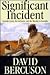 Significant Incident by David J. Bercuson