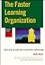 The Faster Learning Organiz...