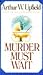 Murder Must Wait by Arthur W. Upfield