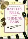 Rattles, Bells, & Chiming Bars