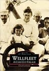Wellfleet: A Cape Cod Village (Images of America: Massachusetts) Wellfleet: A Cape Cod Village (Images of America: Massachusetts)