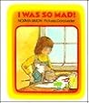I Was So Mad!