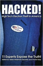 HACKED! High Tech Election Theft in America - 11 Experts Expose the Truth (Paperback)