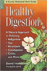 Healthy Digestion: A Natural Approach to Relieving Indigestion, Gas, Heartburn, Constipation, Colitis & More (Paperback)