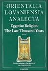 Egyptian Religion The Last Thousand Years: Studies dedicated to the memory of Jan Quaegebeur (Orientalia Lovaniensia Analecta)