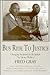 Bus Ride to Justice: Changing the System by the System : The Life and Works of Fred D. Gray Preacher, Attorney, Politician : Lawyer for Rosa Parks,