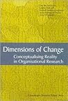Dimensions of Change: Conceptualising Reality in Organisational Research