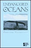 Endangered Oceans: Opposing Viewpoints