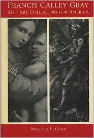 Francis Calley Gray and Art Collecting for America (Hardcover)