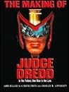 The Making of Judge Dredd: In the Future, One Man is the Law The Making of Judge Dredd: In the Future, One Man is the Law