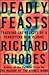 Deadly Feasts by Richard Rhodes