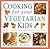 Cooking for Your Vegetarian Kids by Roz Denny