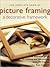 The Complete Book of Picture Framing and Decorative Framework by Rian Kanduth