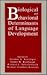 Biological and Behavioral Determinants of Language Development by Norman A. Krasnegor