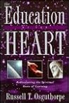 The Education of the Heart by Russell T. Osguthorpe