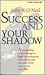 Success and Your Shadow by John R. O'Neil