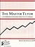 The Master Tutor: A Guidebook for More Effective Tutoring
