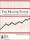 The Master Tutor: A Guidebook for More Effective Tutoring