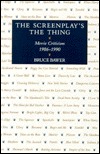 The Screenplay's the Thing: Movie Criticism, 1986-1990 (Hardcover)