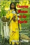 Changing Woman of the Apache: Women's Lives in Past and Present (The American Indian Experience)