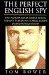 The Perfect English Spy: Sir Dick White and the Secret War, 1935 -1990 The Perfect English Spy: Sir Dick White and the Secret War, 1935 -1990