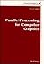 Parallel Processing for Computer Graphics (Research Monographs in Parallel and Distributed Computing)