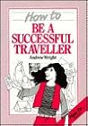 How to Be a Successful Traveller (How to Readers)