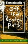Massachusetts Off the Beaten Path: A Guide to Unique Places (Off the Beaten Path Series)