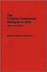 The Catholic-Communist Dialogue in Italy: 1944 to the Present