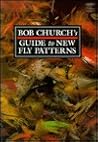Bob Church's Guide to New Fly Patterns