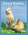 Dwarf Rabbits: How to Take Care of Them and Understand Them