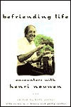 Befriending Life: Encounters with Henri Nouwen (Hardcover)