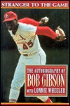 Stranger to the Game: 2the Autobiography of Bob Gibson (Hardcover)