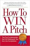 How to Win a Pitch: The Five Fundamentals That Will Distinguish You From the Competition