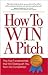 How to Win a Pitch: The Five Fundamentals That Will Distinguish You From the Competition