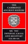 The Cambridge Ancient History, Vol. XII, The imperial crisis and recovery A.D. 193-324 The Cambridge Ancient History, Vol. XII, The imperial crisis and recovery A.D. 193-324
