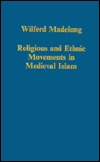 Religious and Ethnic Movements in Medieval Islam (Variorum Collected Studies)
