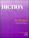 Diction for Singers: A Concise Reference for English, Italian, Latin, German, French and Spanish Pronunciation Diction for Singers: A Concise Reference for English, Italian, Latin, German, French and Spanish Pronunciation