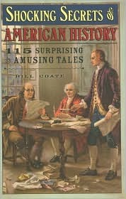Shocking Secrets of American History: 115 Surprising and Amusing Tales (Hardcover)