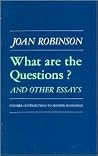 What Are the Questions and Other Essays: Further Contributions to Modern Economics What Are the Questions and Other Essays: Further Contributions to Modern Economics