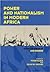 Power and Nationalism in Modern Africa: Essays in Honor of Don Ohadike