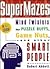 Supermazes: Mind Twisters for Puzzle Buffs, Game Nuts, and Other Smart People