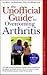 The Unofficial Guide? to Overcoming Arthritis by Lisa Iannucci