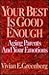Your Best Is Good Enough: Aging Parents and Your Emotions